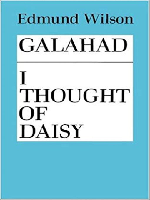 Title details for Galahad and I Thought of Daisy by Edmund Wilson - Wait list